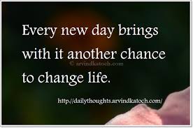 Every New Day Brings With It Another Chance Daily Thought Of Day Daily Thoughts With Meanings Meant To Be Quotes Daily Thoughts Thought Of The Day