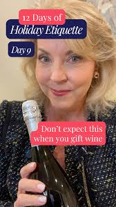 Day 9 of my 12 Days of Holiday Etiquette series., When giving wine or  champagne as a host gift, remember this simple rule. A bottle of wine is a  gift, not a request. The host is not expected to open ...