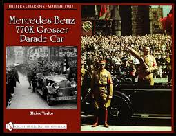 Check spelling or type a new query. Amazon Com Hitlers Chariots Volume Two Mercedes Benz 770k Grosser Parade Car 9780764335211 Blaine Taylor Books