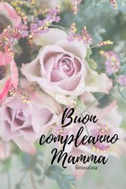 Gioiosacosa Auguri Di Buon Compleanno Mamma Con Amore Dai Tuoi Figli Fiori E Baci Per Te Regi Buon Compleanno Mamma Buon Compleanno Auguri Di Buon Compleanno