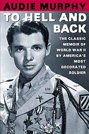 According to a biographical sketch issued by the u.s. Amazon Com To Hell And Back The Classic Memoir Of World War Ii By America S Most Decorated Soldier Ebook Murphy Audie Brokaw Tom Kindle Store