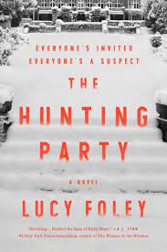 Atmospheric, spooky, dripping with threat, it's a book to dig your claws into and not let go. The Hunting Party By Lucy Foley