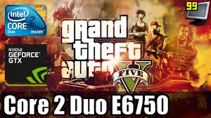 Gta V 5 On Core 2 Duo E6750 Can It Run Youtube