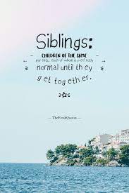 These sibling quotes will have you thinking about the relationships you have with your brothers and sisters. 37 Beautiful Brother Sister Quotes Siblings Quotes Sibling Quotes Little Sister Quotes Brother Quotes