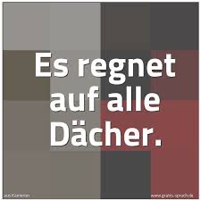 Spruch Es Regnet Auf Alle Dacher Und Weitere Spruche Zitate Und Weisheiten Gratis Spruch De