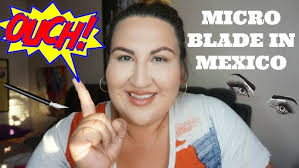 MICROBLADING MY EYEBROWS IN MEXICO MY EXPERIENCE