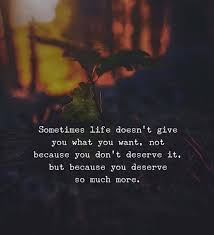 Sometimes Life Doesnt Give You What You Want Inspirierende Zitate Und Spruche Seele Zitate Realitat Zitate