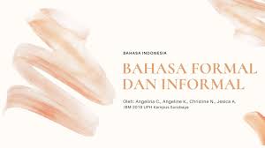 Maybe you would like to learn more about one of these? Bahasa Formal Dan Informal Youtube