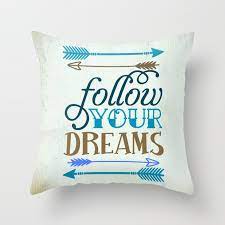 Don't forget to confirm subscription in your email. Follow Your Dream Quotes Inspirational Quote Throw Pillow By Galisto Society6