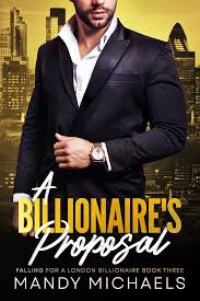 A Billionaire's Proposal (Falling For A London Billionaire Book 3)