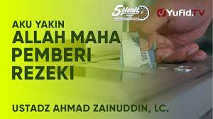 Yakinlah bahawa rezeki itu jaminan allah. Aku Yakin Allah Maha Pemberi Rezeki Ustadz Ahmad Zainuddin Lc 5 Menit Yang Menginspirasi Youtube