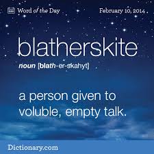 The Definition Of Blatherskite Unusual Words Weird Words Uncommon Words