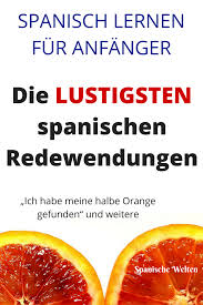 Lustige Spanische Spruche Redewendungen Lach Garantie Spanische Redewendungen Lustiges Spanisch Spanisch Lernen