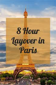 Paris In 8 Hours How To Visit Paris During A Layover In 2020 Road Trip Inspiration Paris Travel France Travel