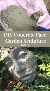 Diy Concrete Face Garden Sculpture Made By Barb Artistic Concrete Sculpting Made Easy Concrete Garden Diy Garden Projects Concrete Diy