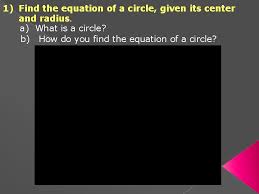 Also, it can find equation of a circle given its center and radius. Lesson Plan For Equation Of A Circle Standard