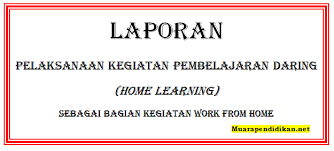 Pembelajaran daring merupakan implementasi kurikulum darurat yang dicanangkan kemendikbud agar kegiatan pendidikan tetap berjalan. Berikut Contoh Laporan Kegiatan Pembelajaran Daring Guru Sebagai Bagian Kegiatan Work From Home