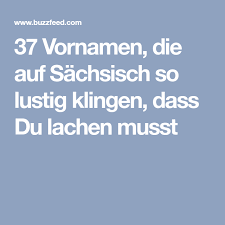 37 Vornamen Die Auf Sachsisch So Lustig Klingen Dass Du Lachen Musst Lachen Lustig Sachsische Vornamen