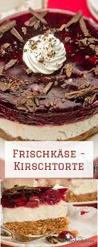 Frischkaesetorte Mit Kirschen Und Schokobiskuitteig Kuchen Und Torten Kuchen Und Torten Rezepte Kuchen Mit Frischkase