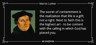 | meaning, pronunciation, translations and examples. Martin Luther Quote The Secret Of Contentment Is The Realization That Life Is