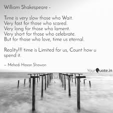 Happy holidays quotes that celebrate family and love. William Shakespeare Quotes Love And Time Is Very Slow William Shakespeare Ti Quotes Writings By Mehedi Hasan Dogtrainingobedienceschool Com