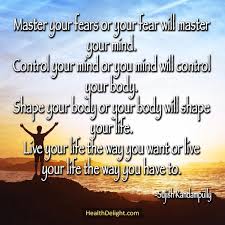 Master Your Fears Or Your Fear Will Master Your Mind Control Your Mind Or You Mind Will Control Your Body Shape Health Quotes Mindfulness Health Inspiration