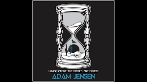 Adam Jensen I Know Where The Bodies Are Buried Official Audio Youtube