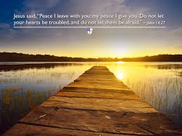 Don't let your heart be troubled, neither let it be fearful. return from john 14:27 to inspirational bible verses. The Episcopal Church On Twitter Jesus Said Peace I Leave With You My Peace I Give You Do Not Let Your Hearts Be Troubled And Do Not Let Them Be Afraid