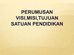 Visi dan misi menjadi suatu hal yang paling pokok agar seluruh anggota dalam organisasi atau lembaga tersebut mempunyai titik fokus yang sama. Perumusan Visi Misi Tujuan Satuan Pendidikan Ppt Download