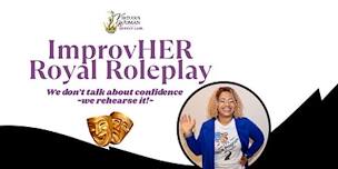 ImprovHER: Royal Roleplay