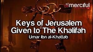 Rasulullah saw bersabda, wahai ibnul khatthab, demi allah. Keys Of Jerusalem Given To The Khalifah Umar Ibn Al Khattab Islamicity