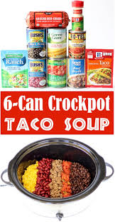 Taco Soup Recipe Easy Crock Pot Beef Soup 6 Can Crockpot Southwest Supper In 2020 Crock Pot Tacos Pot Recipes Easy Recipes