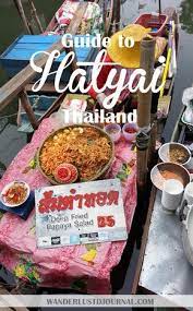 Visit Hatyai A City Of Thailand At The Malaysia Border Thailand Travel Hat Yai Happy Travels