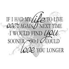 I Wish I Had Met You Sooner In My Life Love Quotes Quotes To Live By Love My Husband