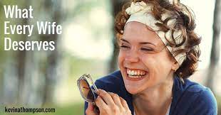 I want to give my wife the very best living experience money can buy. What Every Wife Deserves Kevin A Thompson