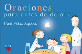 Te mostramos la mejor oración de la noche para dormir en paz, dar gracias a dios, y pasar una buena noche: Oraciones Para Antes De Dormir Amazon Es Ayerra Mari Patxi Balzola Careaga Sofia Libros