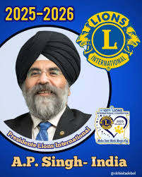 El Presidente Internacional de Lions Clubs International para el período  2025-2026 es Arvinder Pal Singh- A.P. Singh. Él asumie el cargo durante la  Convención Internacional de Leones que se celebra en Orlando