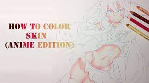 I made a commentary video about how to paint the skin. How To Color Skin With Colored Pencils Anime Skin Tutorial 2 Youtube