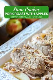 This Recipe For Slow Cooker Pork Loin Makes The Best Pork Roast Ever Pork Loin Is Stuffed With Apples Slow Cooker Pork Roast Pork Roast With Apples Pork Roast
