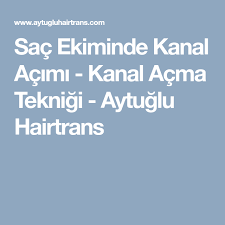 Sac Ekiminde Kanal Acimi Kanal Acma Teknigi Aytuglu Hairtrans Sac Kanal Dogal Sac