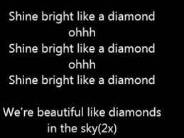Rihana Shine Bright Like A Diamond Lyrics Shine Bright Like A Diamond Diamonds Lyrics Shine Bright