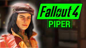 FALLOUT 4: Piper COMPANION Guide! (Everything You Need To Know About Piper  Wright) - YouTube