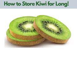 How To Store Kiwi Refrigerate Or Freeze After Cutting Kitchen Lily