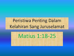 Matius merupakan injil yang ditulis bagi pembaca yahudi. Peristiwa Penting Dalam Kelahiran Sang Juruselamat