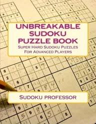 Can you solve a classic sudoku puzzle? Buy Unbreakable Sudoku Puzzle Book Super Hard Sudoku Puzzles For Advanced Players Book Sudoku Professor 1548510726 9781548510725 Sapnaonline Com India