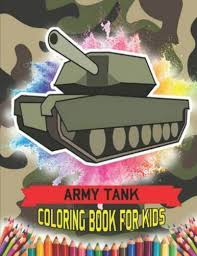 Find many great new & used options and get the best deals for army tank coloring book for kids : Army Tank Coloring Book For Kids Main Battle Military Heavy Weapon Armored Tanks Coloring Book Gifts For Children By Jh Design 2019 Trade Paperback For Sale Online Ebay