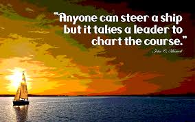 Maybe you would like to learn more about one of these? Anyone Can Steer The Ship But It Takes A Leader To Chart The Course John C Maxwell Jump Quotes Inspirational Quotes Motivation Outdoor