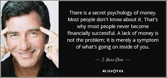 Jul 29, 2020 · the art world has a money laundering problem. T Harv Eker Quote There Is A Secret Psychology Of Money Most People Don T