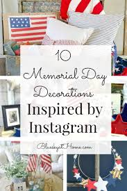 But before you rush to prepare grills and meat, some serious work must be done. 10 Memorial Day Decorations Inspired By Instagram Memorial Day Holiday Decor Wreaths Signs And Di Memorial Day Decorations Memorial Day Memorial Day Holiday