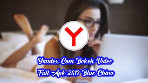 The application we use is a browser application. Yandex Com Bokeh Video Full Apk 2019 Blue China Full Album Mp4 Hd